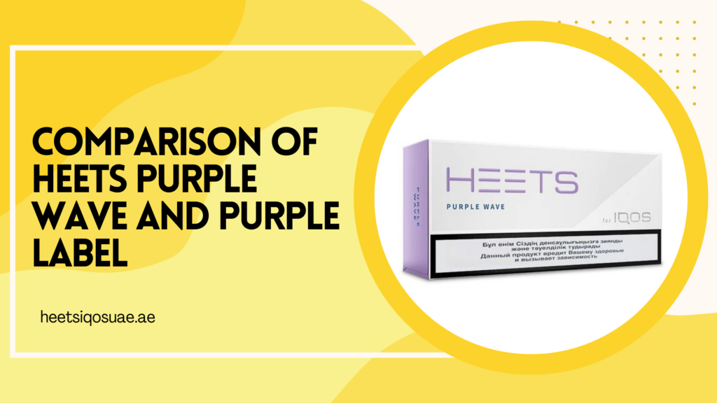 Comparison of Heets Purple Wave and Purple Label