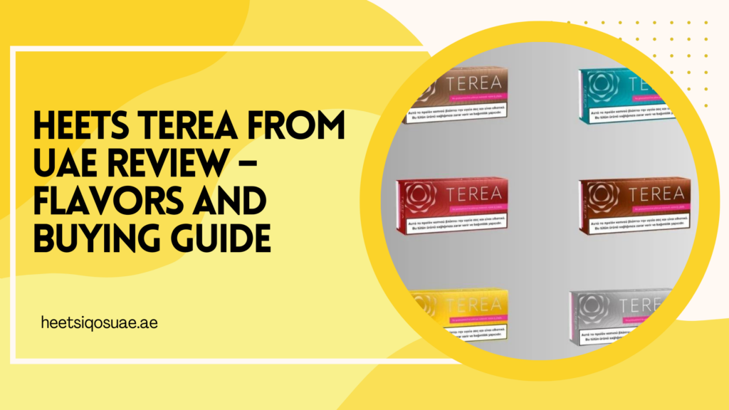 Heets TEREA From UAE Review – Flavors and Buying Guide