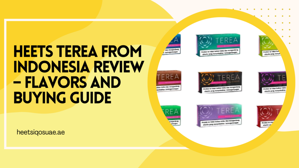 Heets TEREA From Indonesia Review – Flavors and Buying Guide