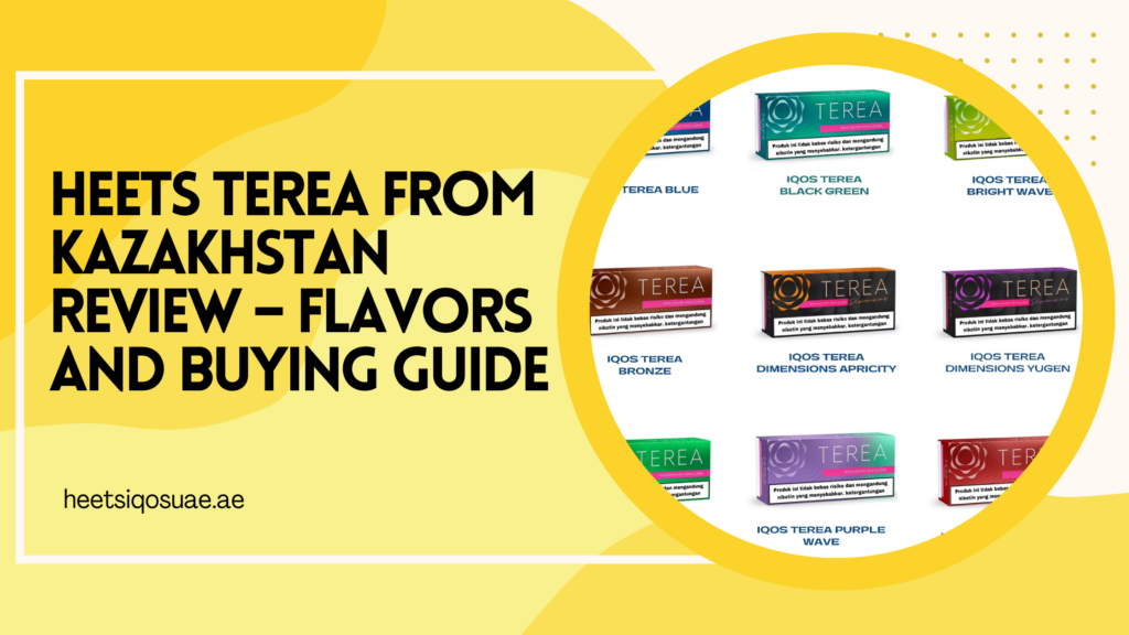 Heets TEREA From Kazakhstan Review – Flavors and Buying Guide